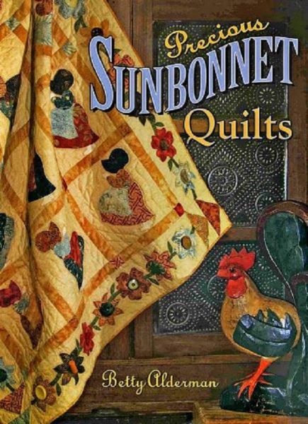 Precious Sunbonnet Quilts<br>By Betty Alderman<br>Reg. $25